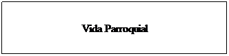 Text Box: Vida Parroquial
