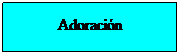 Flowchart: Process: Adoraci�n
