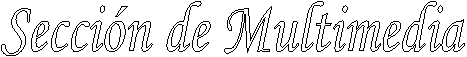 Secci�n de Multimedia